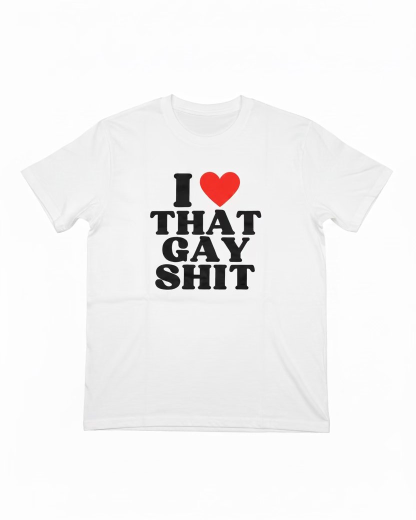 I ❤️ That Gay Shit